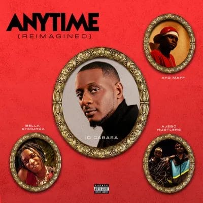 ID Cabasa ft. Bella Shmurda, Ayo Maff & Ajebo Hustlers – Anytime (Reimagined)